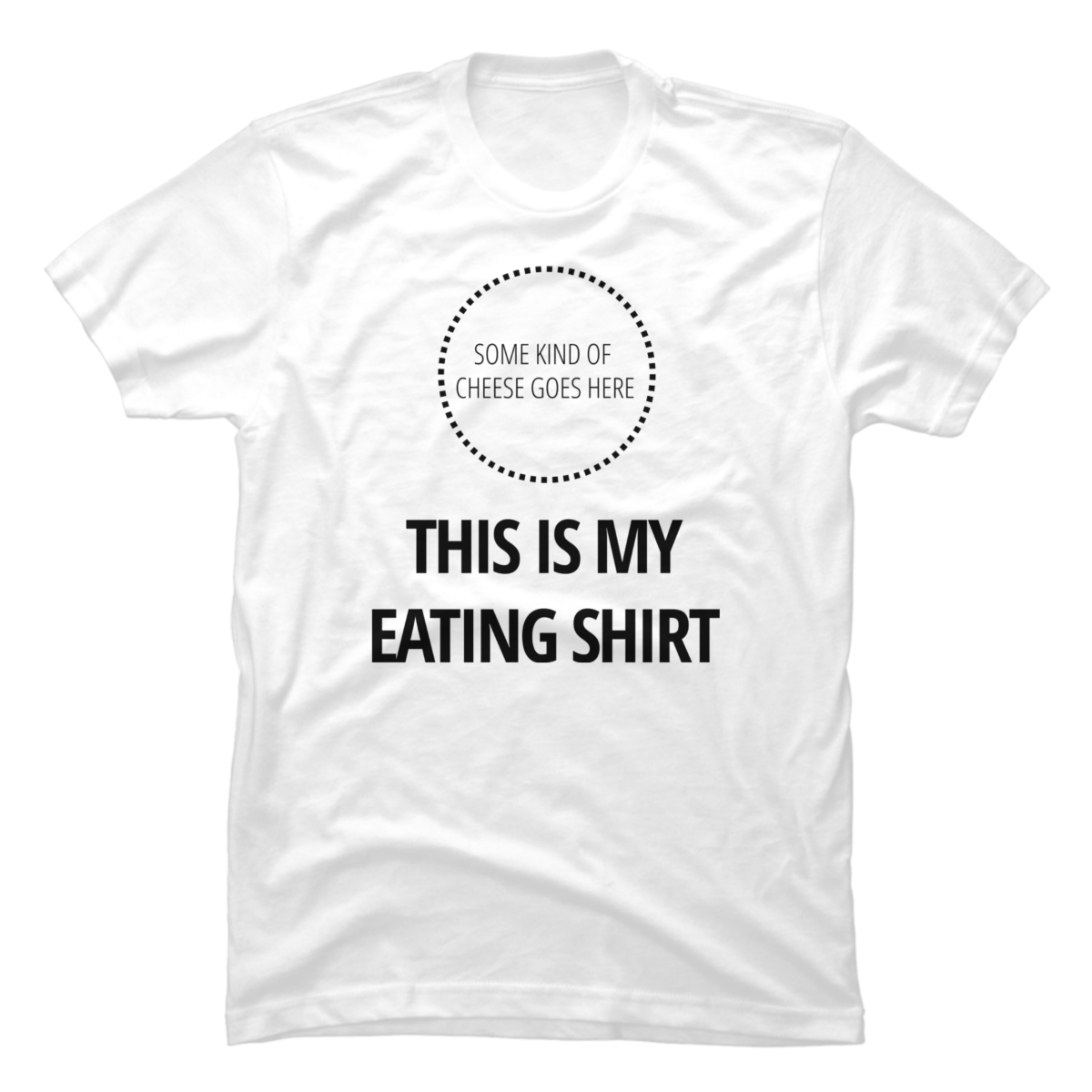 this is my eating shirt this is my eating shirt